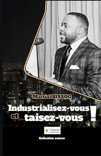 Industrialisez-vous et taisez-vous